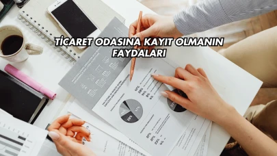 Ticaret Odasına Kayıt Olmanın Faydaları