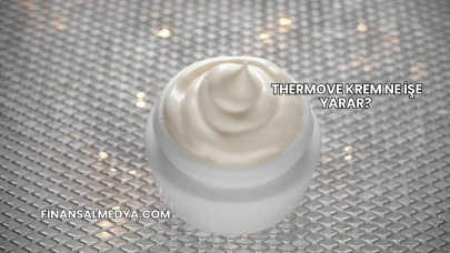 Thermove Krem Ne İşe Yarar?