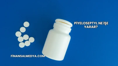 Piyeloseptyl Ne İşe Yarar?