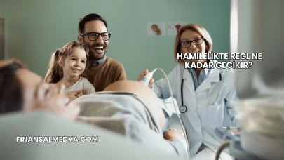 Hamilelikte Regl Ne Kadar Gecikir?