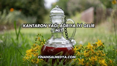 Kantaron Yağı Ağrıya İyi Gelir mi?
