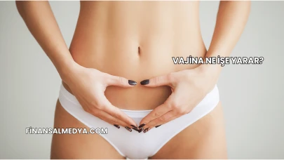 Vajina Ne İşe Yarar?