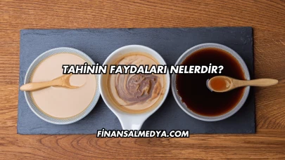 Tahinin Faydaları Nelerdir?