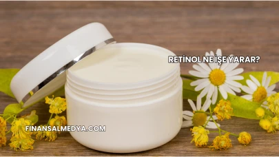 Retinol Ne İşe Yarar?