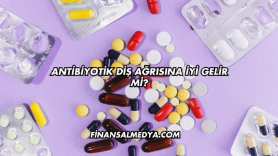 Antibiyotik Diş Ağrısına İyi Gelir mi?