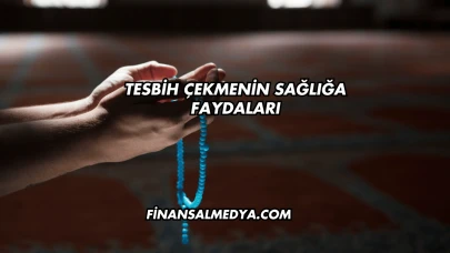 Tesbih Çekmenin Sağlığa Faydaları