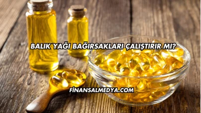 Balık Yağı Bağırsakları Çalıştırır mı?