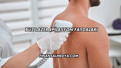 Buz Lazer Epilasyon Faydaları