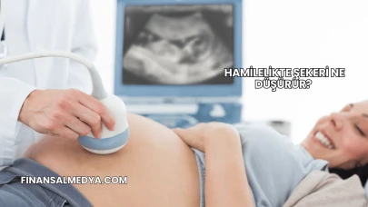 Hamilelikte Şekeri Ne Düşürür?