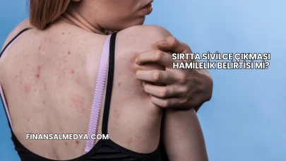Sırtta Sivilce Çıkması Hamilelik Belirtisi mi?