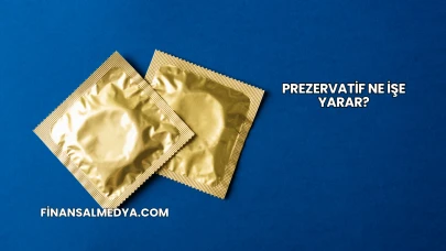 Prezervatif Ne İşe Yarar?