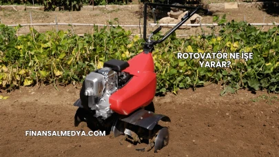 Rotovatör Ne İşe Yarar?