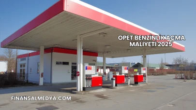 Opet Benzinlik Açma Maliyeti 2025