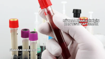 Rüyada Hamilelik İçin Kan Testi Yaptırmak