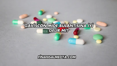 Gaviscon Mide Bulantısına İyi Gelir mi?