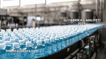 Su Fabrikası Maliyeti 2025