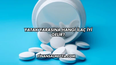Yatak Yarasına Hangi İlaç İyi Gelir?
