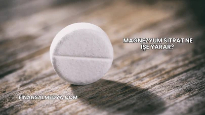 Magnezyum Sitrat Ne İşe Yarar?