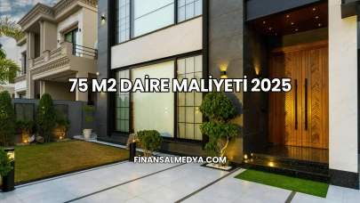 75 M2 Daire Maliyeti 2025