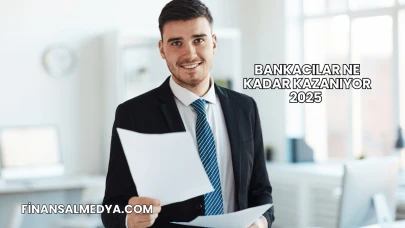 Bankacılar Ne Kadar Kazanıyor 2025