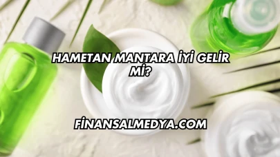 Hametan Mantara İyi Gelir mi?