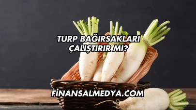 Turp Bağırsakları Çalıştırır mı?