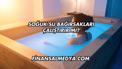 Soğuk Su Bağırsakları Çalıştırır mı?