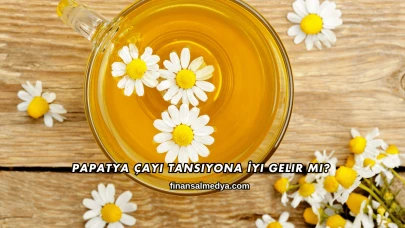 Papatya Çayı Tansiyona İyi Gelir mi?