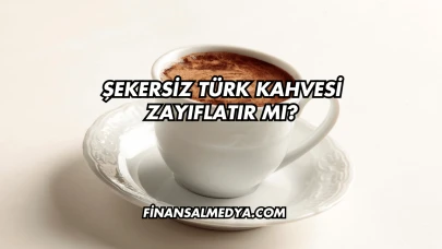 Şekersiz Türk Kahvesi Zayıflatır mı?