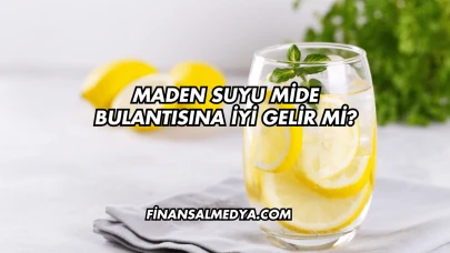 Maden Suyu Mide Bulantısına İyi Gelir mi?