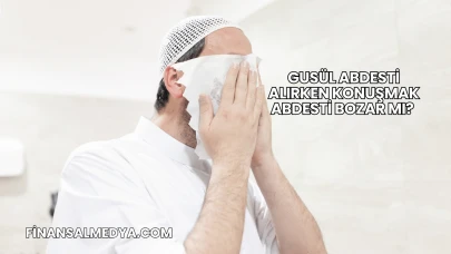 Gusül Abdesti Alırken Konuşmak Abdesti Bozar mı?