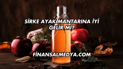 Sirke Ayak Mantarına İyi Gelir mi?