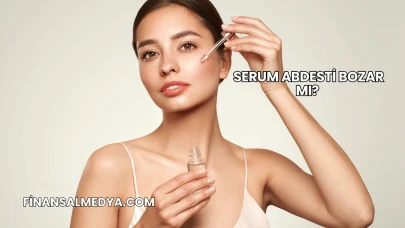 Serum Abdesti Bozar mı?