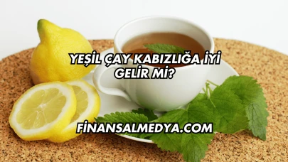 Yeşil Çay Kabızlığa İyi Gelir mi?