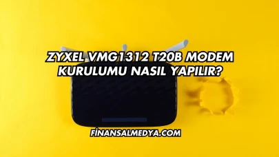 Zyxel VMG1312 T20B Modem Kurulumu Nasıl Yapılır?