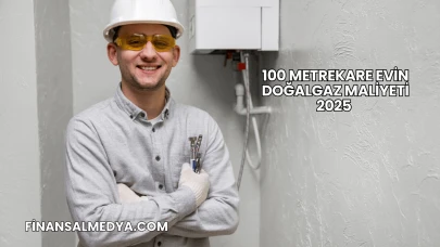 100 Metrekare Evin Doğalgaz Maliyeti 2025