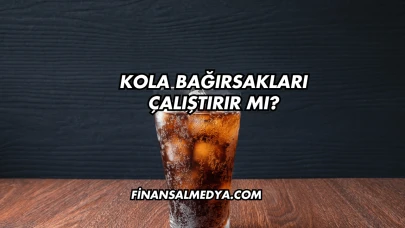 Kola Bağırsakları Çalıştırır mı?