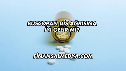 Buscopan Diş Ağrısına İyi Gelir mi?