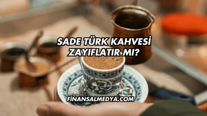 Sade Türk Kahvesi Zayıflatır mı?