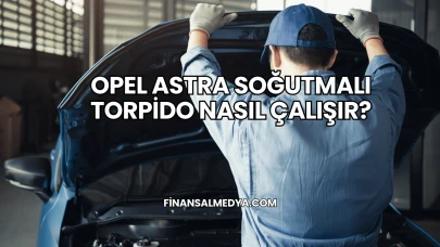 Opel Astra Soğutmalı Torpido Nasıl Çalışır?