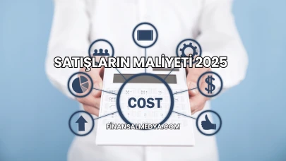 Satışların Maliyeti 2025