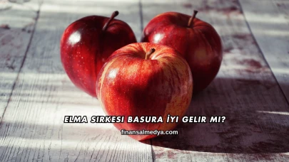 Elma Sirkesi Basura İyi Gelir mi?