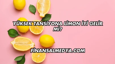 Yüksek Tansiyona Limon İyi Gelir mi?