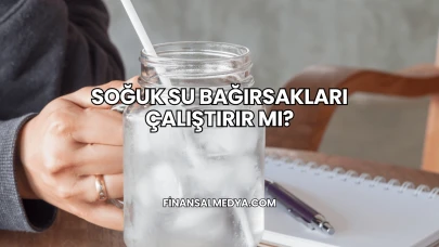 Soğuk Su Bağırsakları Çalıştırır mı?