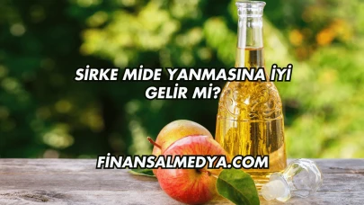 Sirke Mide Yanmasına İyi Gelir mi?