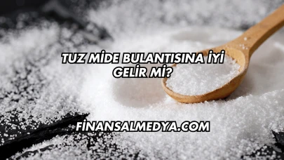 Tuz Mide Bulantısına İyi Gelir mi?