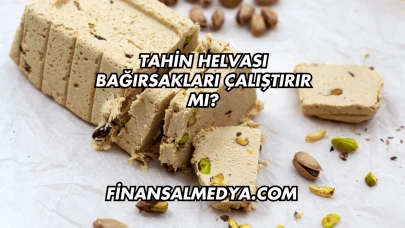 Tahin Helvası Bağırsakları Çalıştırır mı?