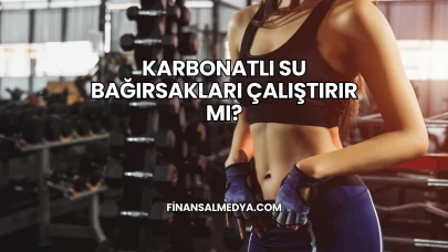 Karbonatlı Su Bağırsakları Çalıştırır mı?