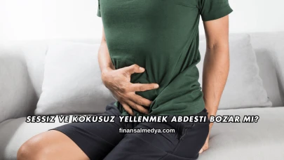 Sessiz ve Kokusuz Yellenmek Abdesti Bozar mı?