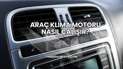 Araç Klima Motoru Nasıl Çalışır?